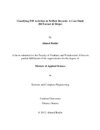 Classifying P2P Activities in Netflow Records: a Case Study (Bittorrnet & Skype) by Ahmed Bashir a Thesis Submitted to the F