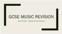 GCSE MUSIC REVISION Area of Study 1 – Musical Forms & Devices Area of Study 1 – Musical Forms & Devices What You Need to Know