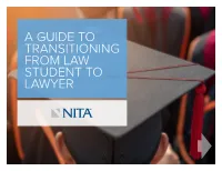A GUIDE to TRANSITIONING from LAW STUDENT to LAWYER Introduction