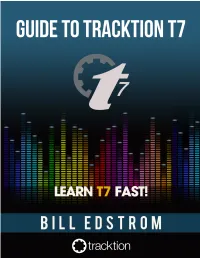 Guide to Tracktion T7 the Only Book on the Tracktion T7 DAW!