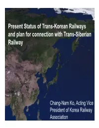 Present Status of Trans-Korean Railways and Plan for Connection with Trans-Siberian Railway