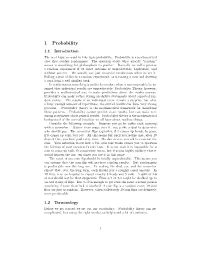 1 Probability 1.1 Introduction the Next Topic We Want to Take up Is Probability