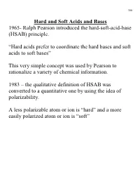 Hard and Soft Acids and Bases 1965- Ralph Pearson Introduced the Hard-Soft-Acid-Base (HSAB) Principle