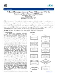 A Hybrid Technique Based on Fuzzy-C-Means and SVM for Detection of Brain Tumor in MRI Images Dipali B.Birnale¹, Prof .S