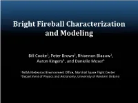 Bright Fireball Characterization and Modeling