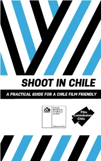 Shoot in Chile. a Practical Guide for a Chile Film Friendly