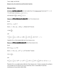 Measure Zero: ​ Definition: Let X Be a Subset of R, the Real Number Line, X Has Measure Zero If and Only If ∀ Ε > 0 ​ ​ ​ ​ ​