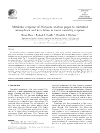 Metabolic Response of Platynota Stultana Pupae to Controlled Atmospheres and Its Relation to Insect Mortality Response Shijun Zhou A, Richard S