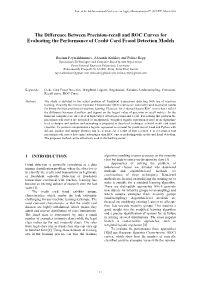 The Difference Between Precision-Recall and ROC Curves for Evaluating the Performance of Credit Card Fraud Detection Models