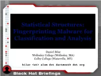Statistical Structures: Fingerprinting Malware for Classification and Analysis