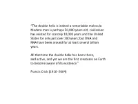 “The Double Helix Is Indeed a Remarkable Molecule. Modern Man