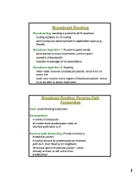 Broadcast Routing Broadcasting: Sending a Packet to All N Receivers
