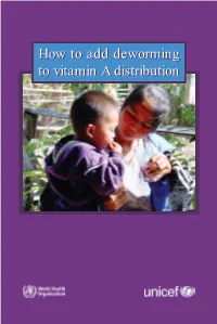 How to Add Deworming to Vitamin a Distribution This Document Was Compiled By