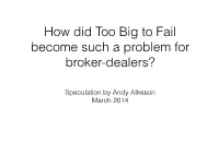 How Did Too Big to Fail Become Such a Problem for Broker-Dealers?