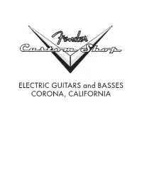 Fender® Custom Shop All Fender Custom Shop Instruments Are Built to the Highest Standards of Workmanship and Materials in Corona, California