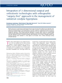 Integration of 3-Dimensional Surgical and Orthodontic Technologies with Orthognathic “Surgery-ﬁrst” Approach in the Management of Unilateral Condylar Hyperplasia