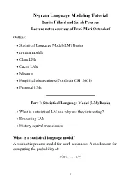 N-Gram Language Modeling Tutorial Dustin Hillard and Sarah Petersen Lecture Notes Courtesy of Prof