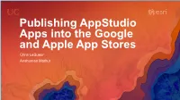 Publishing Appstudio Apps Into the Google and Apple App Stores Chris Lesueur Anshuman Mathur Agenda