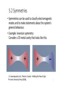 5.2 Symmetries • Symmetries Can Be Used to Classify Electromagnetic Modes and to Make Statements About the System‘S General Behaviour