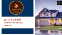 We Do Not Build Houses, We Create Homes! Discussion Points Quick Overview