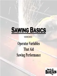 Sawing Basics V63WCWO3 Operator Variables That Aid Sawing Performance When Making Blade Recommendations, There Are a Few Questions We Need to Answer