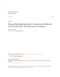 Roman Building Materials, Construction Methods, and Architecture: the Dei Ntity of an Empire Michael Strickland Clemson University, Mstrick50@Gmail.Com