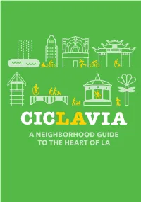 A NEIGHBORHOOD GUIDE to the HEART of LA the HEART of LA Try As You May—And Many Have— There’S No Pithy Way to Sum up Los Angeles