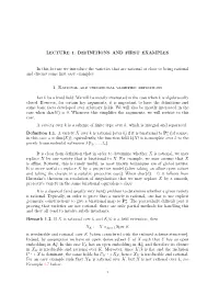 LECTURE 1. DEFINITIONS and FIRST EXAMPLES in This Lecture We Introduce the Varieties That Are Rational Or Close to Being Rationa