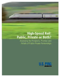 High-Speed Rail: Public, Private Or Both? Assessing the Prospects, Promise and Pitfalls of Public-Private Partnerships High-Speed Rail