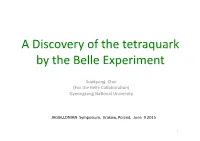 A Discovery of the Tetraquark by the Belle Experiment