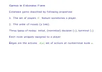 Games in Extensive Form Extensive Game Described by Following