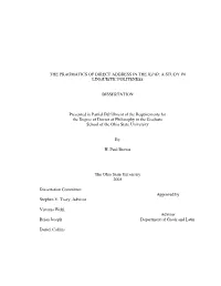 THE PRAGMATICS of DIRECT ADDRESS in the ILIAD: a STUDY in LINGUISTIC POLITENESS DISSERTATION Presented in Partial Fulfillment Of