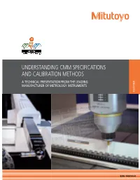 Understanding Cmm Specifications and Calibration Methods a Technical Presentation from the Leading Manufacturer of Metrology Instruments Education