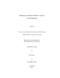 THE ROLE of WORKING MEMORY CAPACITY in FALSE MEMORY a Thesis Presented to the Faculty of the Department of Psychology California