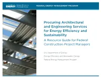 Procuring Architectural and Engineering Services for Energy Efficiency and Sustainability a Resource Guide for Federal Construction Project Managers