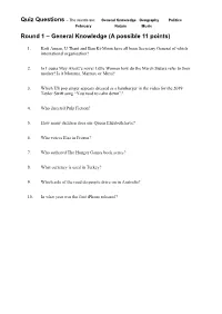 Quiz Questions – the Rounds Are: General Knowledge Geography Politics February Nature Music Round 1 – General Knowledge (A Possible 11 Points)