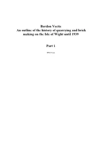 Bardon Vectis an Outline of the History of Quarrying and Brick Making on the Isle of Wight Until 1939 Part 1