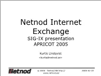 Netnod Internet Exchange SIG-IX Presentation APRICOT 2005