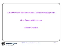 A CMOS Vector Processor with a Custom Streaming Cache Greg Faanes Gjf@Cray.Com Silicon Graphics