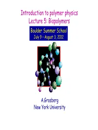 Introduction to Polymer Physics Lecture 5: Biopolymers Boulder Summer School July 9 – August 3, 2012