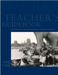 Guidebook Teacher’S Guidebook the Teaching of “A History of Democratic Kampuchea (1975-1979)”