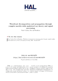 Wavefront Decomposition and Propagation Through Complex Models with Analytical Ray Theory and Signal Processing Paul Cristini, Eric De Bazelaire