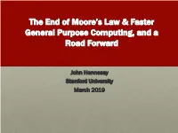 The End of Moore's Law and Faster General Purpose Computing, and A
