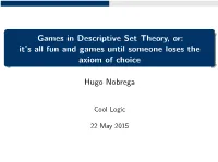 Games in Descriptive Set Theory, Or: It's All Fun and Games Until Someone Loses the Axiom of Choice Hugo Nobrega