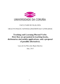 Teaching and Learning Phrasal Verbs: How They Are Presented in Teaching Books, Dictionaries and Mobile Applications, and a Proposal of Possible Alternatives