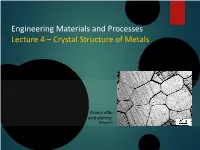 Engineering Materials and Processes Lecture 4 – Crystal Structure of Metals