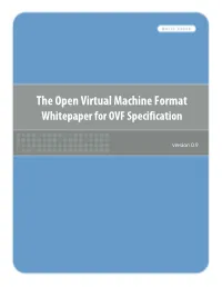The Open Virtual Machine Format Whitepaper for OVF Specification