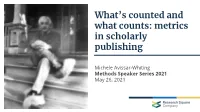 What's Counted and What Counts: Metrics in Scholarly Publishing