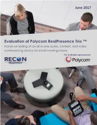 Polycom Realpresence Trio ™ Hands-On Testing of an All-In-One Audio, Content, and Video Conferencing Device for Small Meeting Rooms
