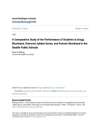 A Comparative Study of the Performance of Students in Gregg Shorthand, Diamond Jubilee Series, and Forkner Shorthand in the Seattle Public Schools